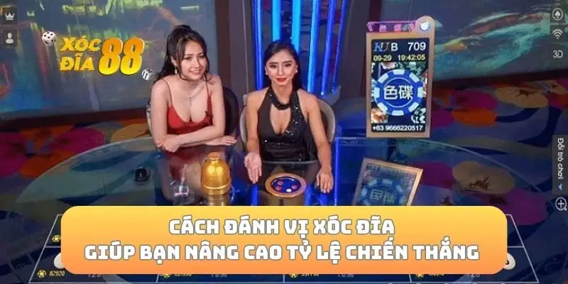 Cách đánh vị xóc đĩa giúp bạn nâng cao tỷ lệ chiến thắng