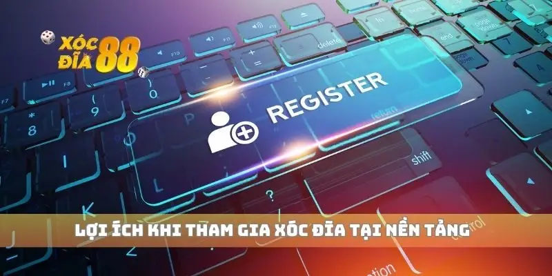 Lợi ích khi tham gia xóc đĩa tại nền tảng